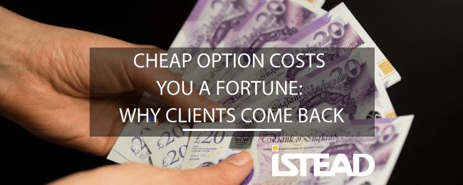 Cheap Option Costs You A Fortune: Why Clients Come Back