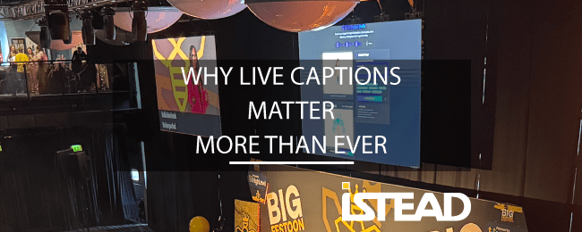 Why Live Captions Matter More Than Ever